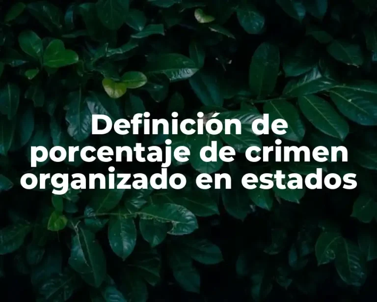 Definición de porcentaje de crimen organizado en estados