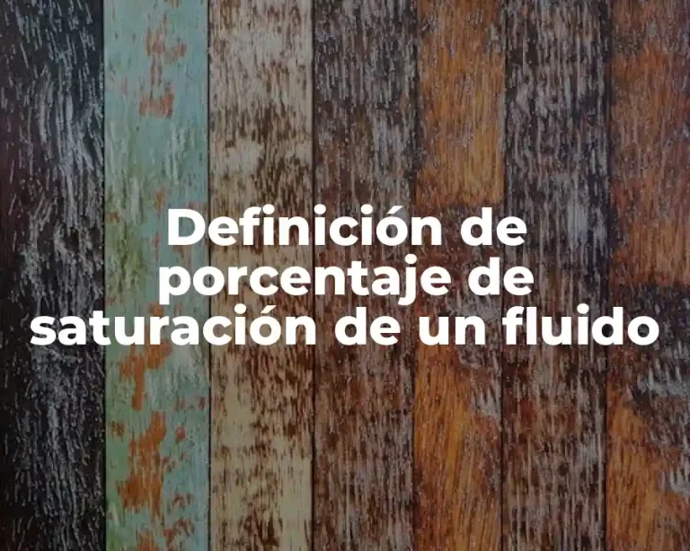 Definición de porcentaje de saturación de un fluido