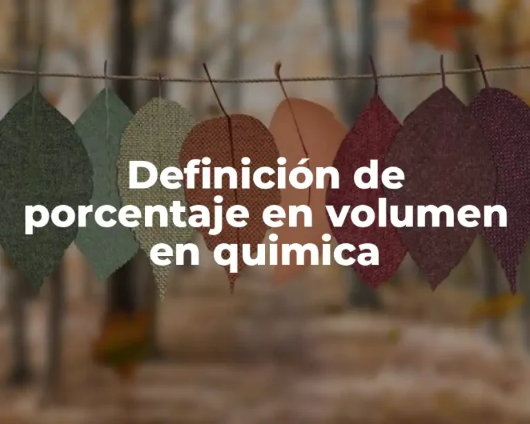Definición de porcentaje en volumen en quimica