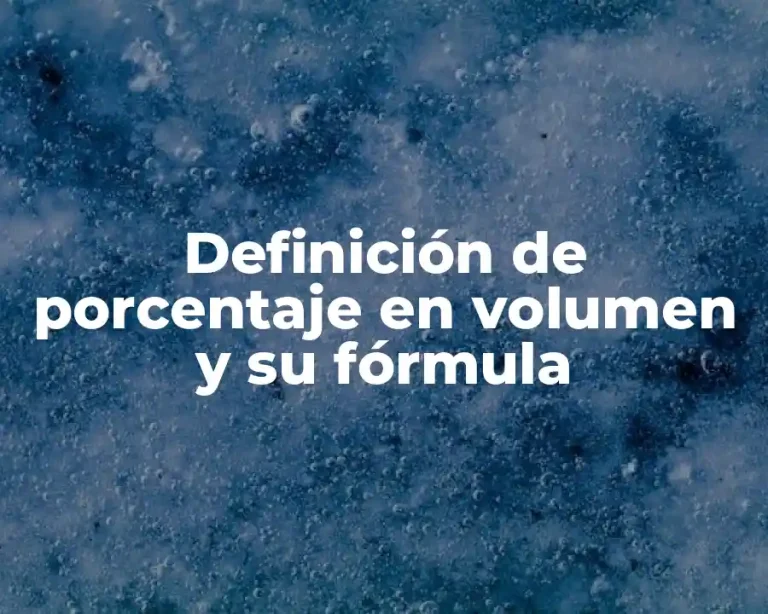 Definición de porcentaje en volumen y su fórmula