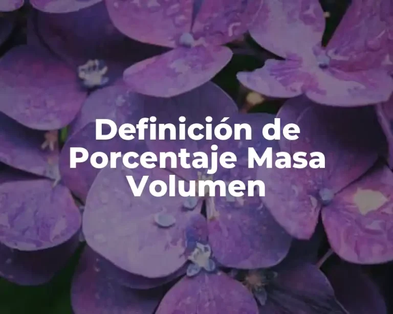 Definición de Porcentaje Masa Volumen