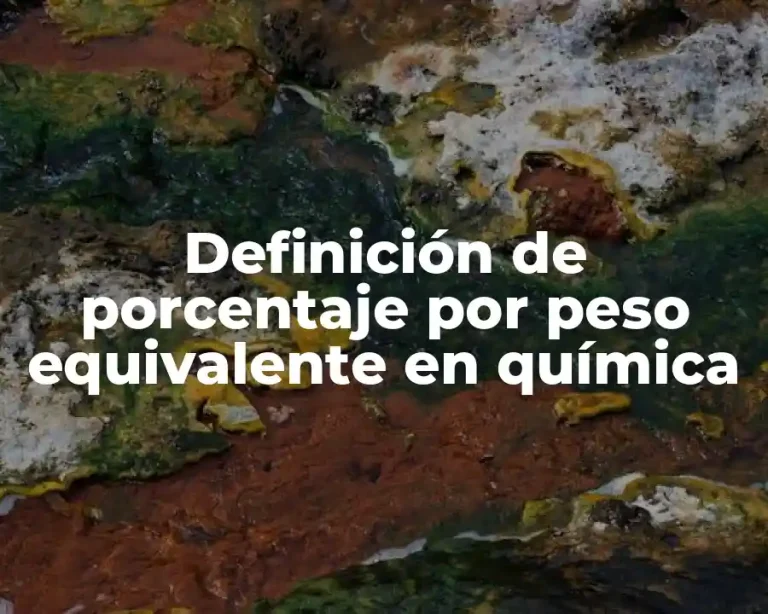Definición de porcentaje por peso equivalente en química