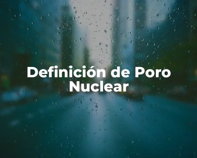 Definición de Poro Nuclear