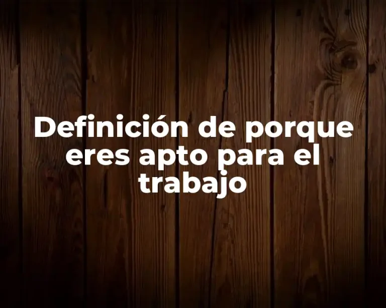Definición de porque eres apto para el trabajo