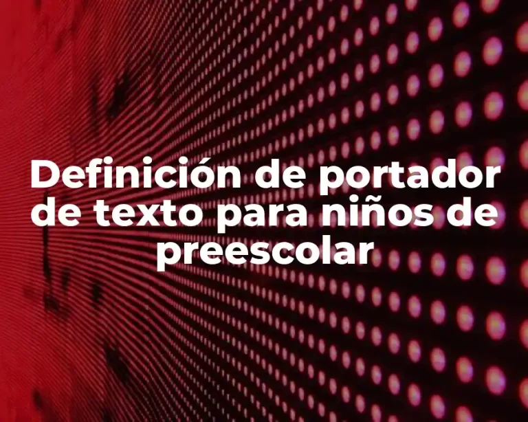 Definición de portador de texto para niños de preescolar