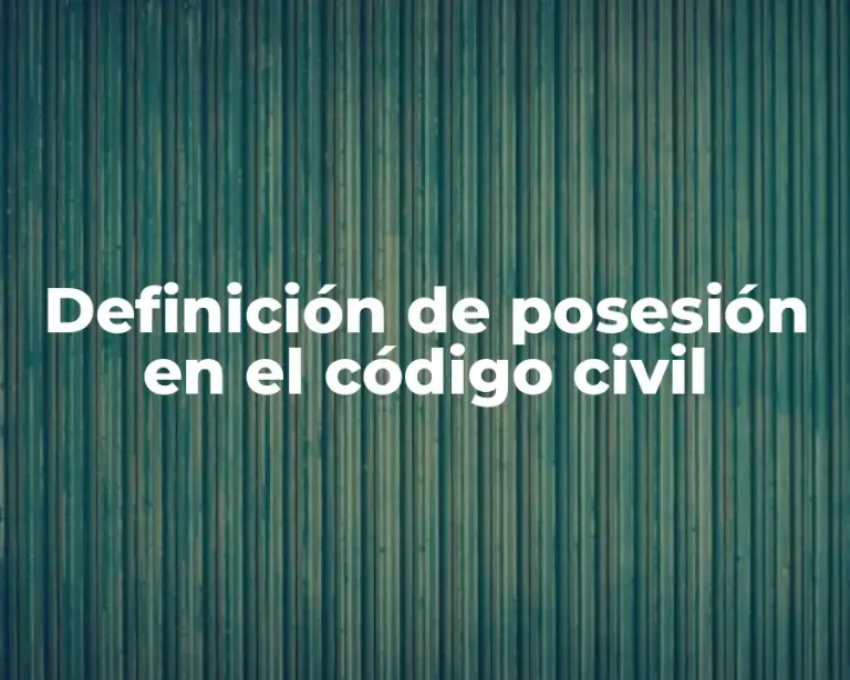 Definición de posesión en el código civil