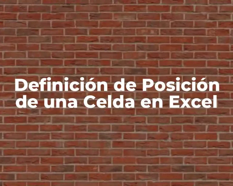 Definición de Posición de una Celda en Excel