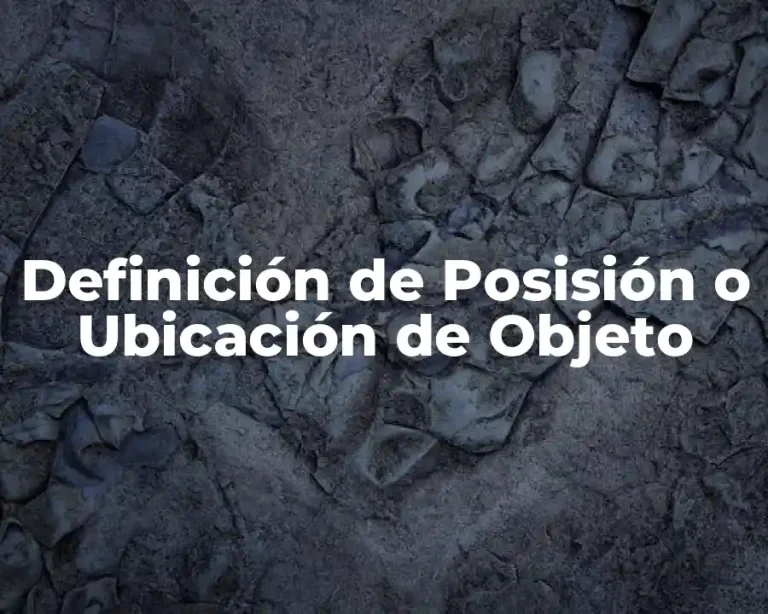 Definición de Posisión o Ubicación de Objeto