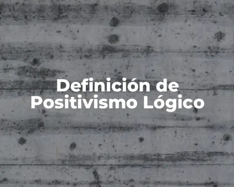 Definición de Positivismo Lógico