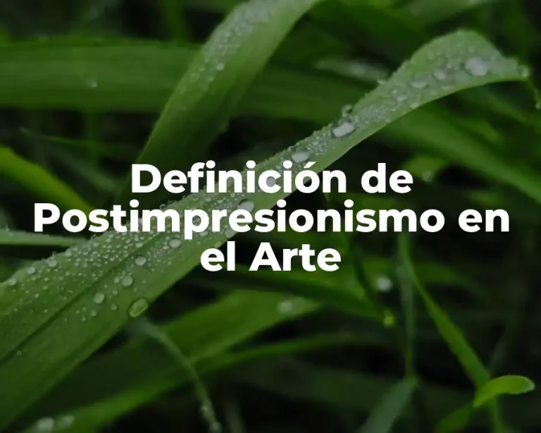 Definición de Postimpresionismo en el Arte