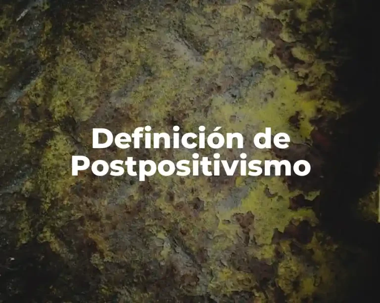 Definición de Postpositivismo