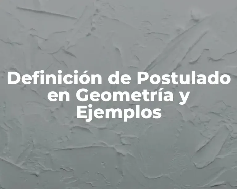Definición de Postulado en Geometría y Ejemplos