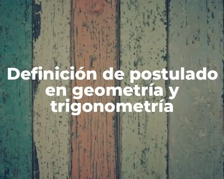 Definición de postulado en geometría y trigonometría
