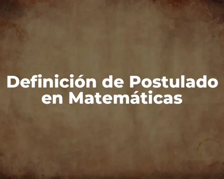 Definición de Postulado en Matemáticas