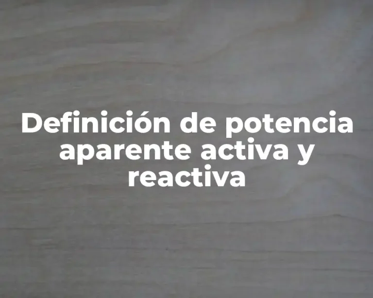 Definición de potencia aparente activa y reactiva