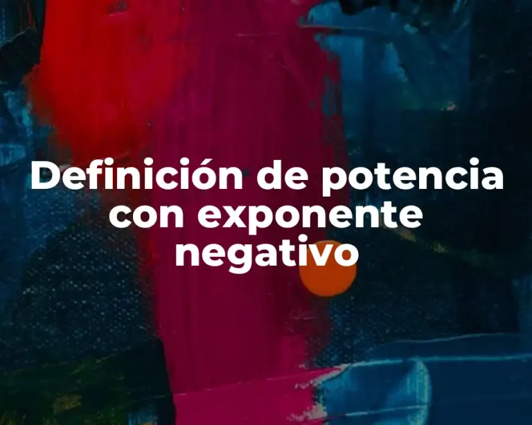 Definición de potencia con exponente negativo