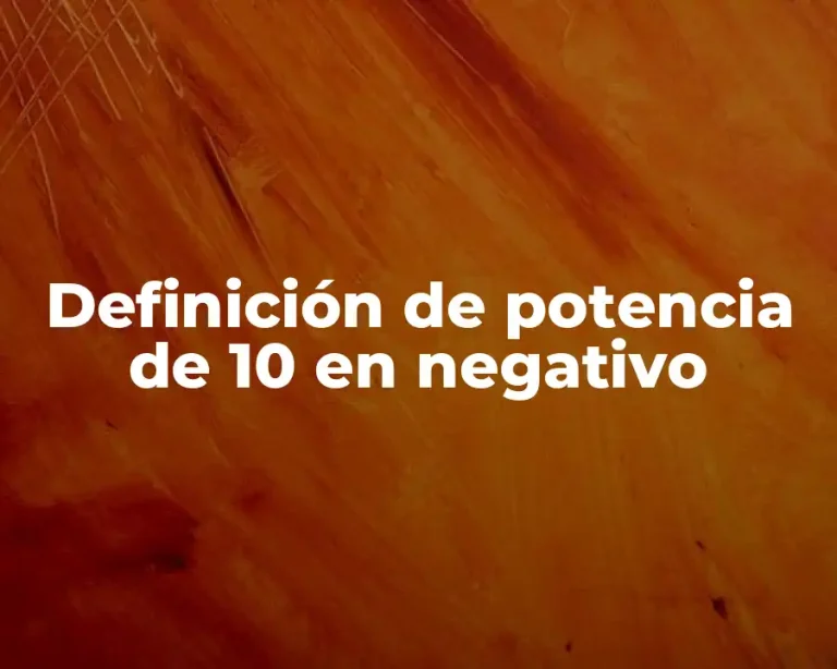 Definición de potencia de 10 en negativo
