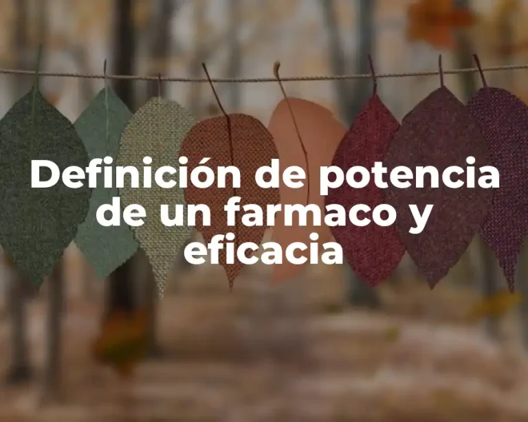 Definición de potencia de un farmaco y eficacia