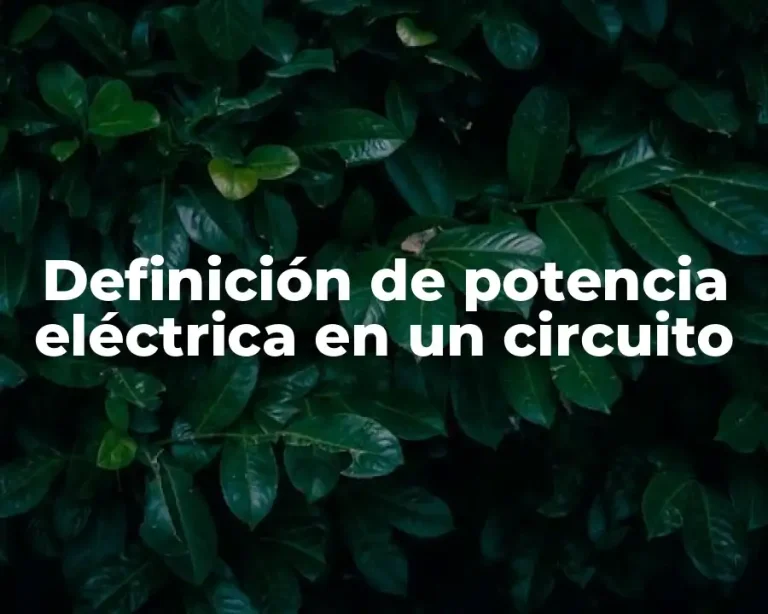 Definición de potencia eléctrica en un circuito