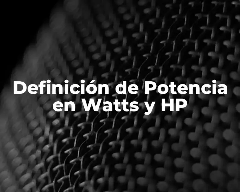 Definición de Potencia en Watts y HP