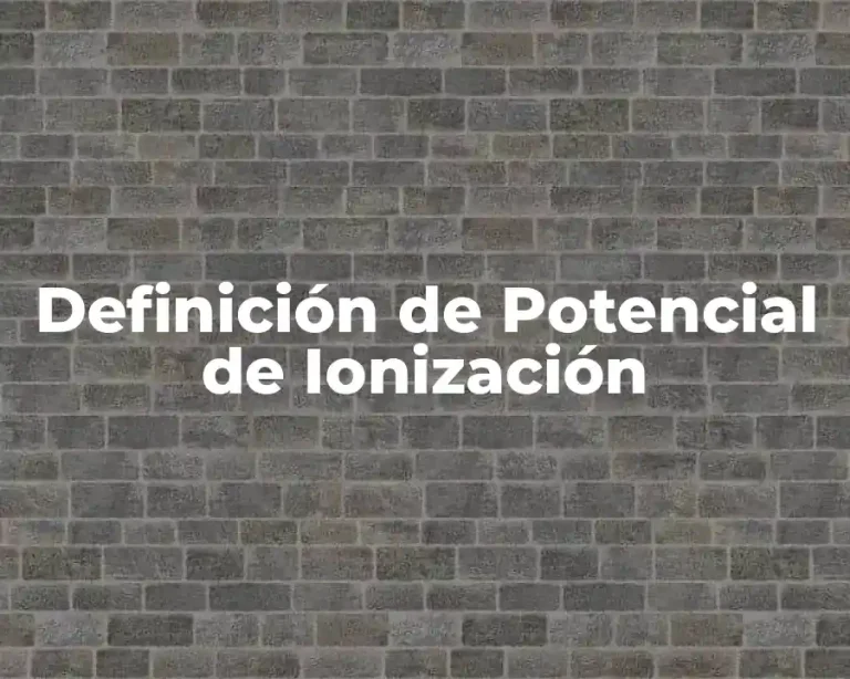 Definición de Potencial de Ionización