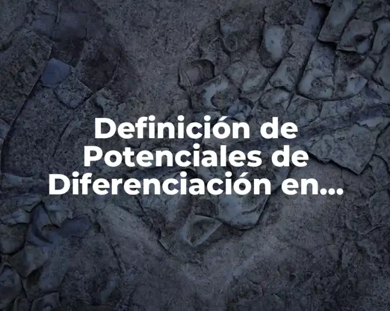 Definición de Potenciales de Diferenciación en Psicología