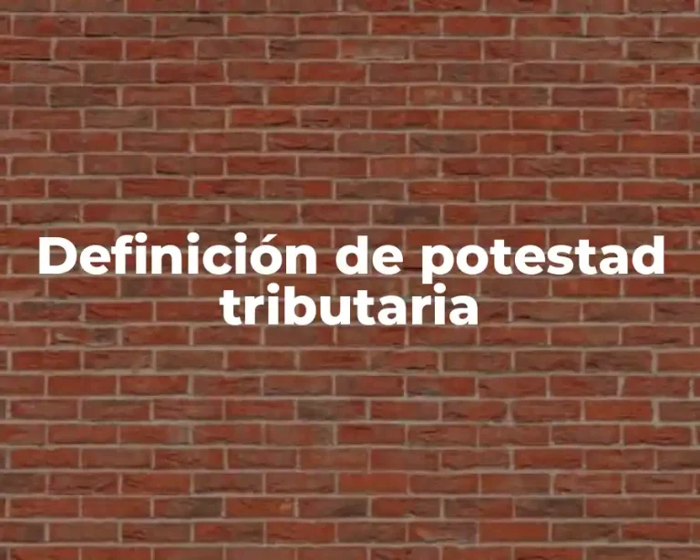 Definición de potestad tributaria