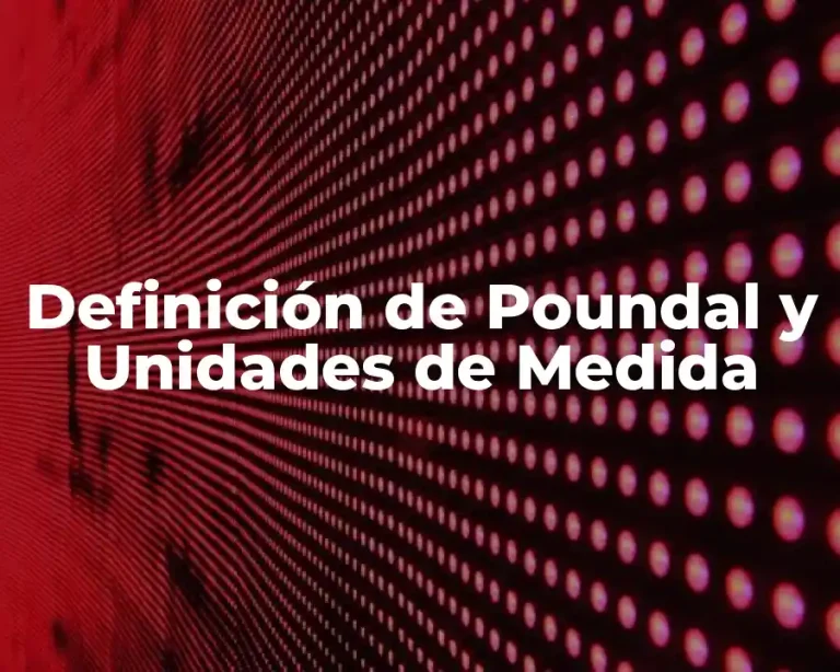 Definición de Poundal y Unidades de Medida