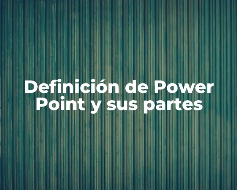 Definición de Power Point y sus partes