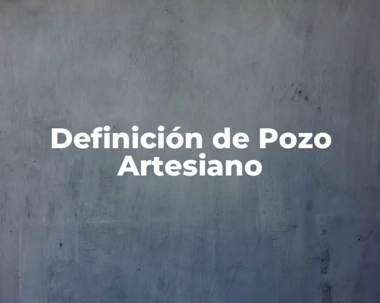 Definición de Pozo Artesiano