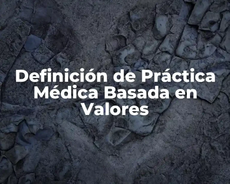 Definición de Práctica Médica Basada en Valores