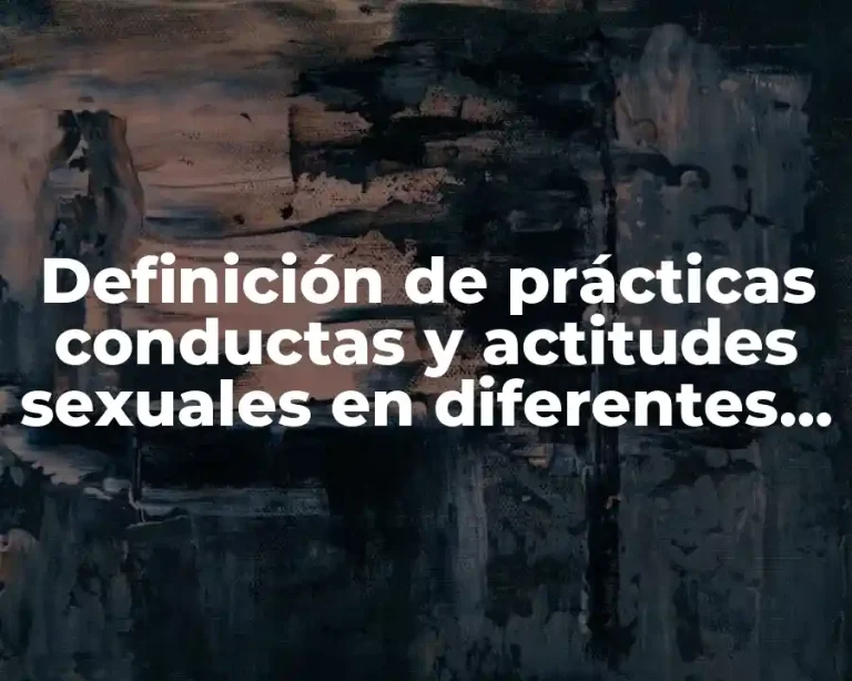 Definición de prácticas conductas y actitudes sexuales en diferentes culturas