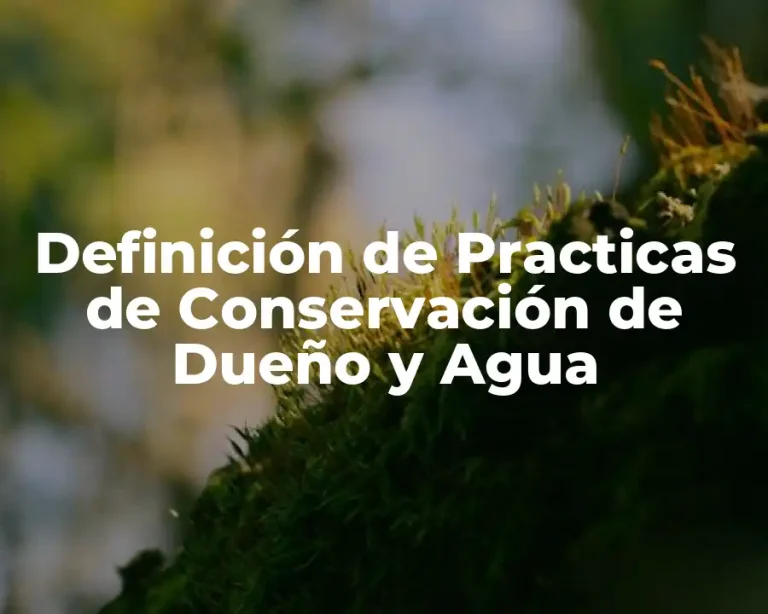 Definición de Practicas de Conservación de Dueño y Agua