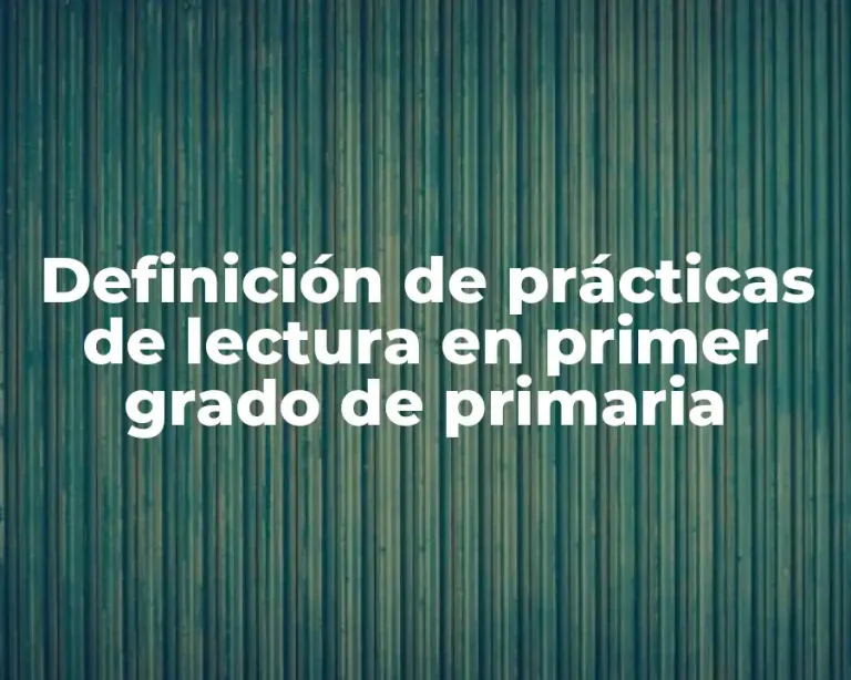 Definición de prácticas de lectura en primer grado de primaria