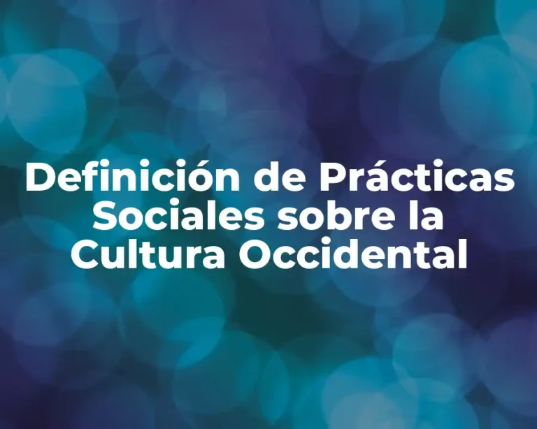 Definición de Prácticas Sociales sobre la Cultura Occidental