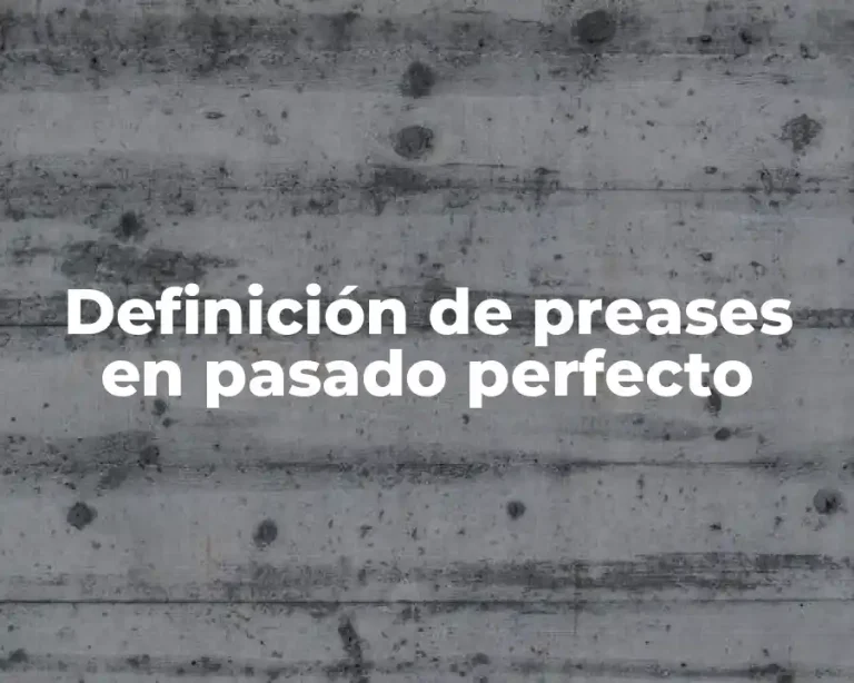 Definición de preases en pasado perfecto