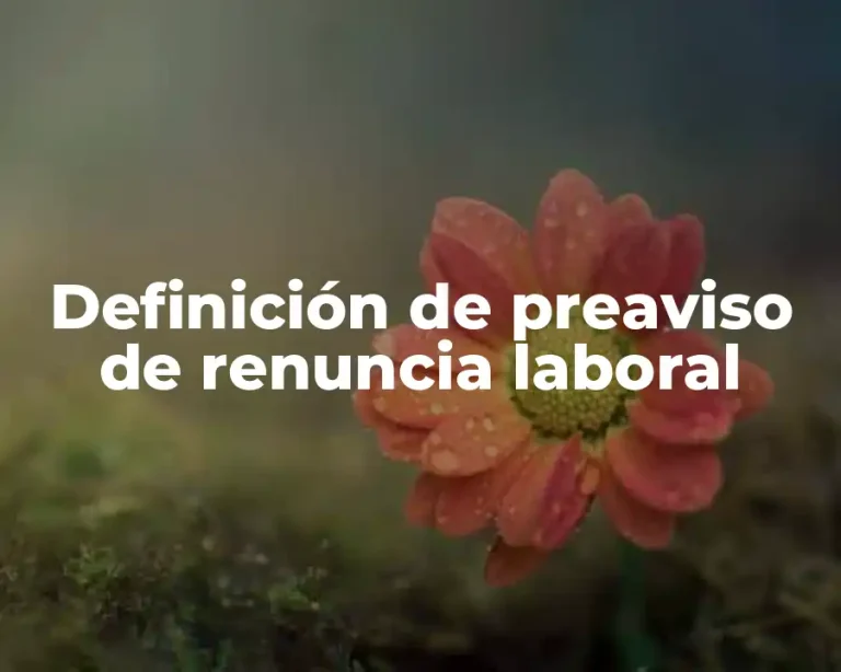 Definición de preaviso de renuncia laboral