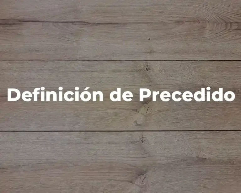 Definición de Precedido