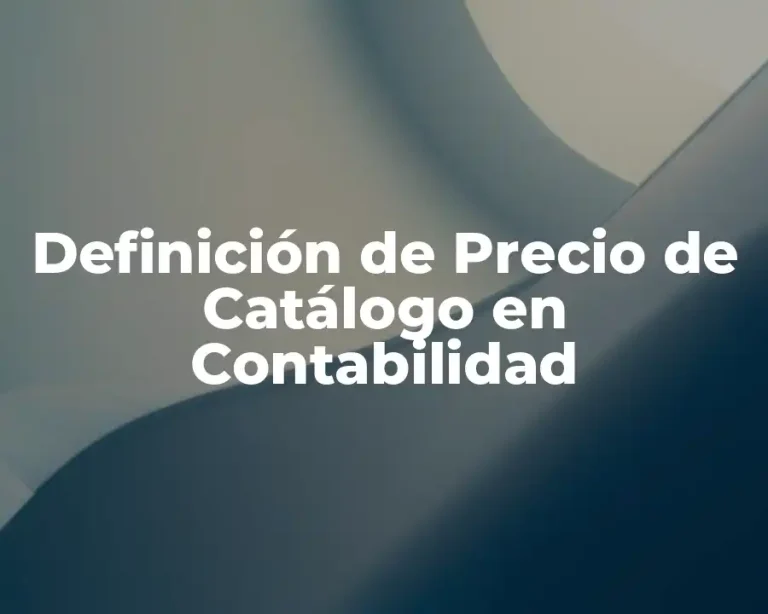 Definición de Precio de Catálogo en Contabilidad