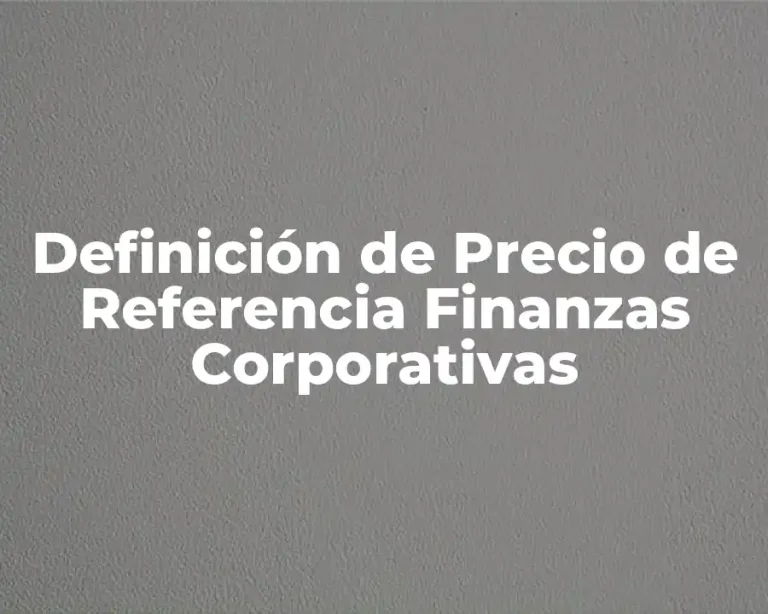 Definición de Precio de Referencia Finanzas Corporativas