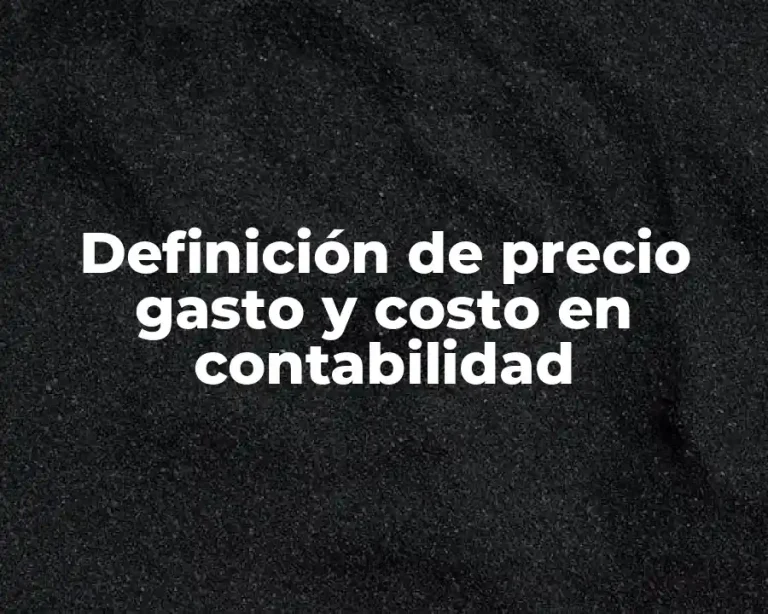 Definición de precio gasto y costo en contabilidad