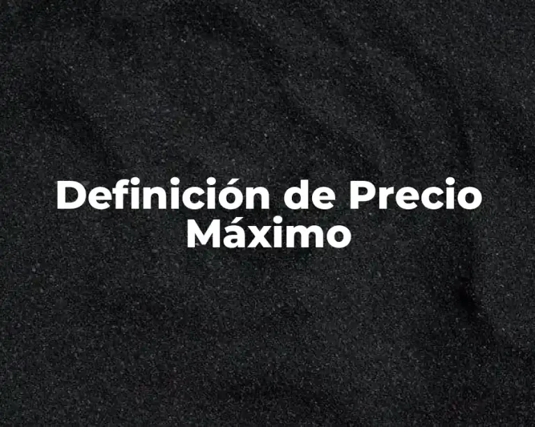 Definición de Precio Máximo
