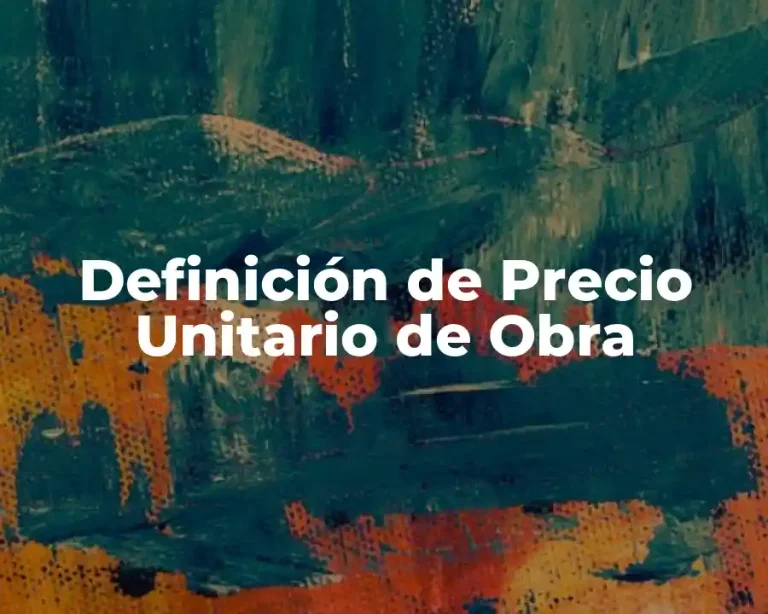 Definición de Precio Unitario de Obra