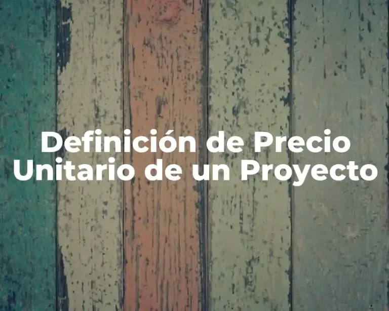 Definición de Precio Unitario de un Proyecto