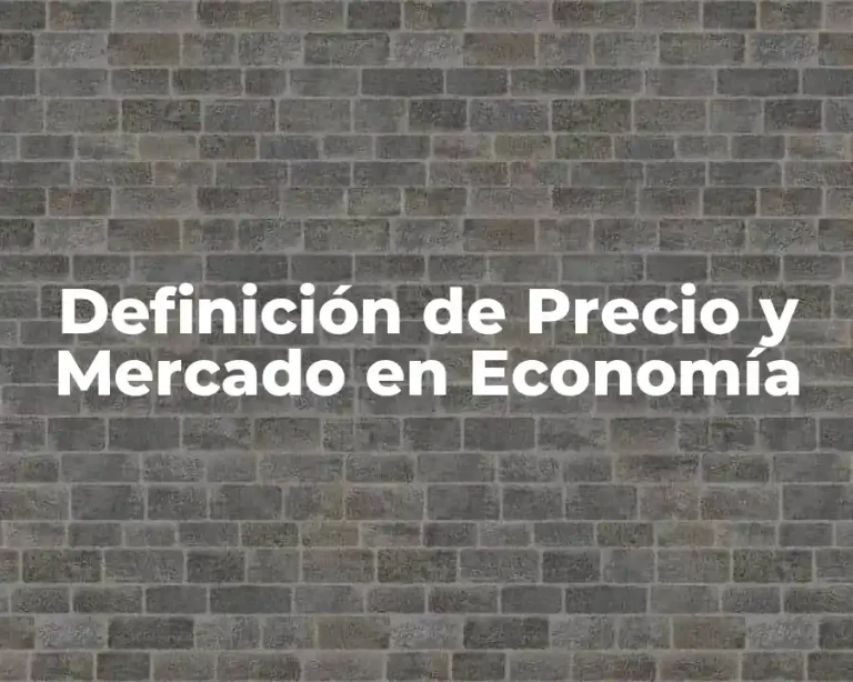 Definición de Precio y Mercado en Economía