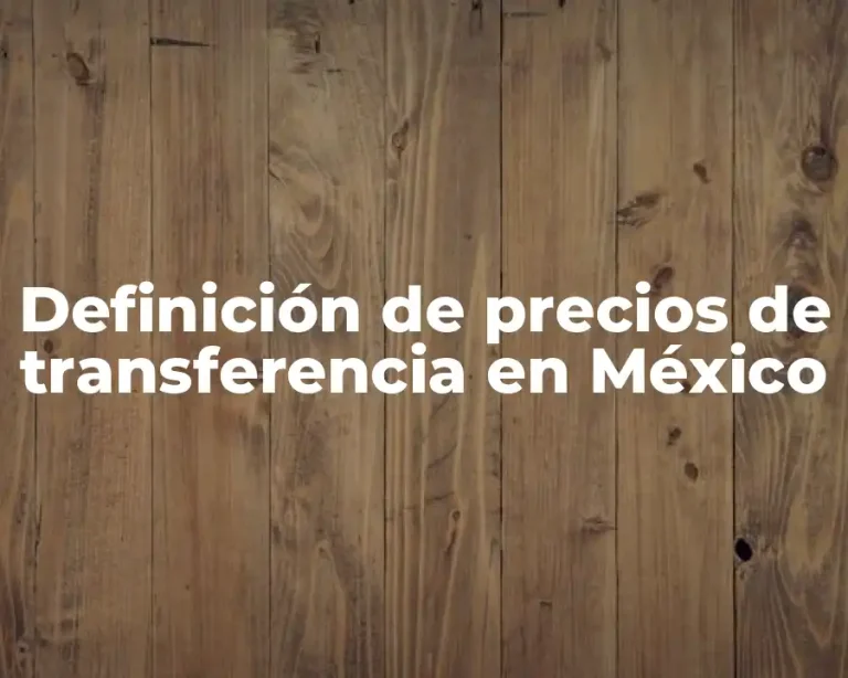 Definición de precios de transferencia en México