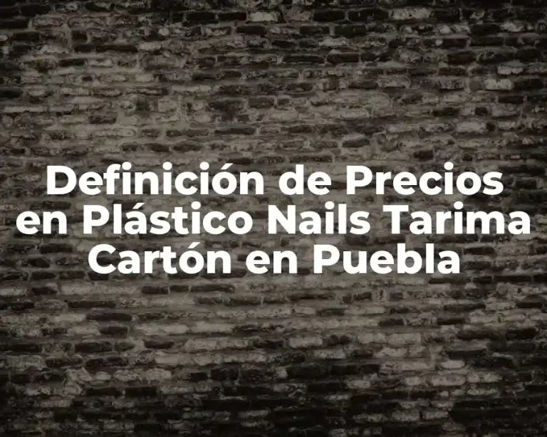 Definición de Precios en Plástico Nails Tarima Cartón en Puebla