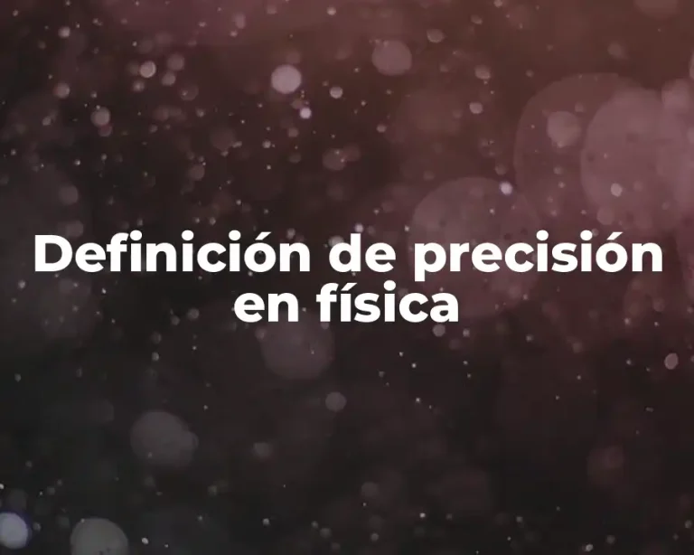 Definición de precisión en física