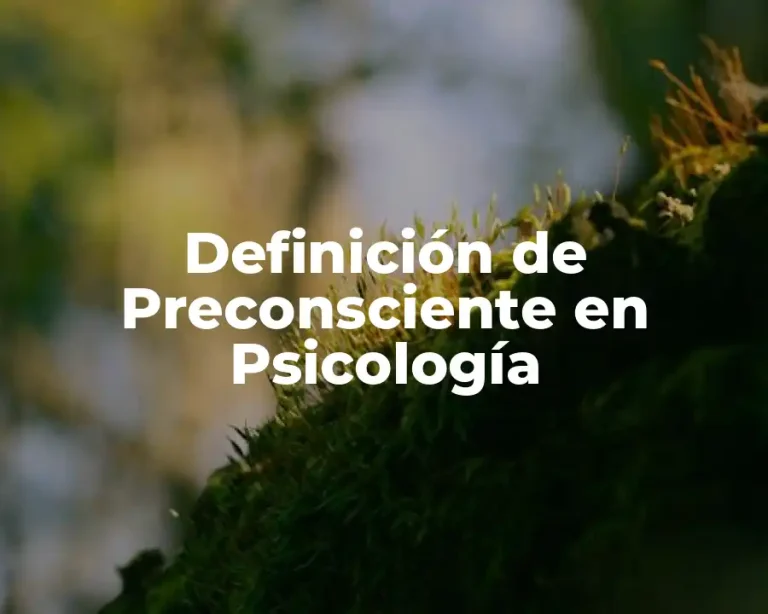 Definición de Preconsciente en Psicología