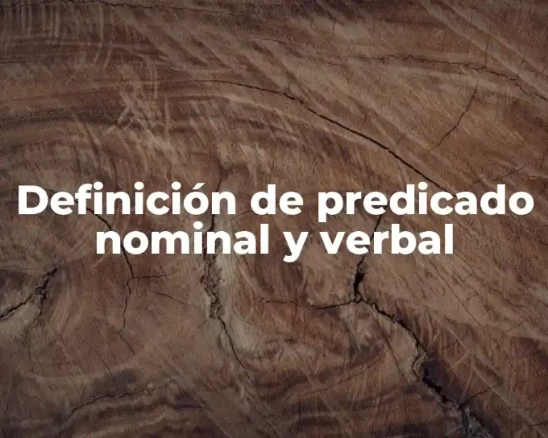 Definición de predicado nominal y verbal